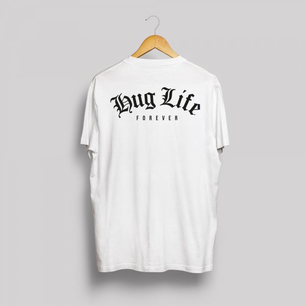 Hug Life Forever T shirt Big Dog Tees